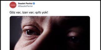 Saadet Partisi’nden: ‘Göz var, izan var; ışıltı yok’ videosu.