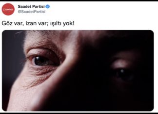 Saadet Partisi’nden: ‘Göz var, izan var; ışıltı yok’ videosu.