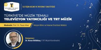 İstanbul Ticaret Üniversitesi İletişim Bilimi ve İnternet Enstitüsü’nce düzenlenen webinarda; “Türkiye’de müzik temalı televizyon yayıncılığı ve TRT Müzik” ele alınacak.