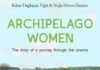 Film çekmek isteyen kadınlar tarafından yapılan ‘Arşipel Kadınları’, Avrupa Film Festivali’nde “En İyi Belgesel” ödülünü kazandı.
