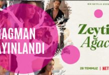 Netflix’te gösterime girecek ‘Zeytin Ağacı’ Dizisinin fragmanı yayınlandı.