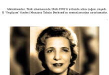 1960 ve 70’ler…Yeşilçam’ın gizli kahramanı;Muazzez Tahsin Berkand…Fevziye TURAN anlatıyor.
