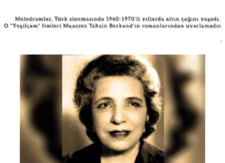 1960 ve 70’ler…Yeşilçam’ın gizli kahramanı;Muazzez Tahsin Berkand…Fevziye TURAN anlatıyor.