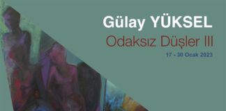 Gülay Yüksel’in “Odaksız Düşler” isimli kişisel sergisi yarın İstanbul’da açılıyor.