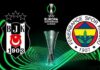 Fenerbahçe ve Beşiktaş’ın Konferans Ligi’ndeki rakipleri belli oldu