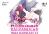 17. Uluslararası Balkanlılar Halk Dansları ve Kültür Festivali yarın İzmir’de başlıyor.