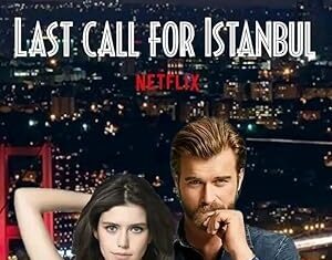 İstanbul İçin Son Çağrı /Film/ Netflix /Resmi Fragmanı Yayınlandı