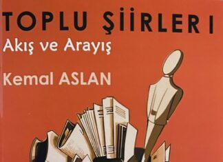 YAZARIMIZ Kemal ASLAN, 30 YILIN ÜRÜNÜ ŞİİRLERİNİ ‘TOLU ŞİİRLER 1, AKIŞ VE ARAYIŞ’ ADIYLA KİTAPLAŞTIRDI
