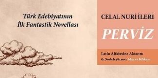 Türk Edebiyatının İlk Fantastik Novellası “Perviz” Latin Harflerine Aktarıldı