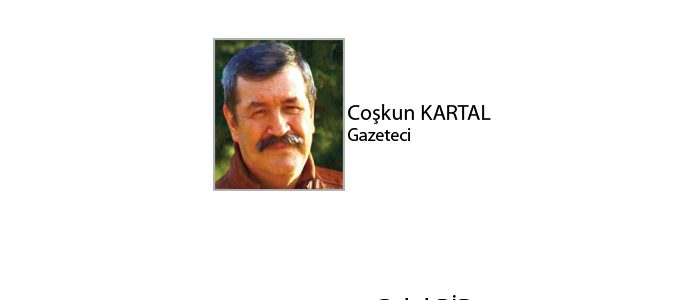 Coşkun KARTAL; “ÇAĞRI” NELER GETİRECEK?