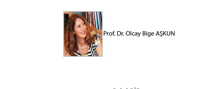Prof. Dr. Olcay Bige Aşkun; Bir X’in gözlemiyle Z kuşağının Yaşam Öncelikleri
