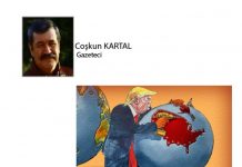 Coşkun KARTAL; TRUMP DÜNYAYI TEHLİKEYE ATIYOR
