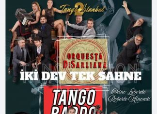 Tango müziğinin dünyaca tanınan Arjantinli orkestralarından “Tango Bardo” ve “Disarliana”, 19 Mart’ta İstanbul’da aynı sahnede konser verecek.