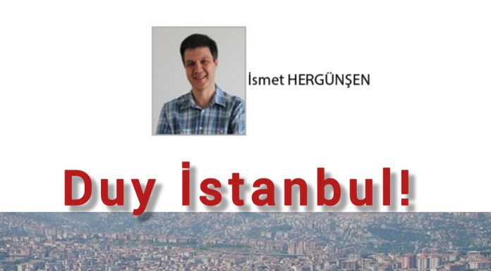 İsmet HERGÜNŞEN; Duy İstanbul!