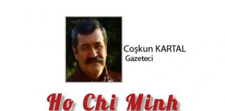 Coşkun KARTAL; İKİ…ÜÇ…DAHA FAZLA VİETNAM!