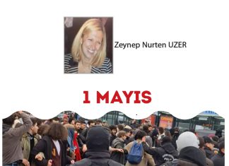 Zeynep Nurten UZER; 139 yılda yasaklarla emek emek 1 Mayıs…