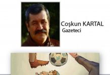 Coşkun KARTAL; FUTBOL’DAKİ İÇ HESAPLAŞMALAR DÜNYASI!