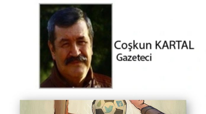 Coşkun KARTAL; FUTBOL’DAKİ İÇ HESAPLAŞMALAR DÜNYASI!
