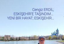 Cengiz ERDİL; YENİ BİR HAYAT; ESKİŞEHİR…