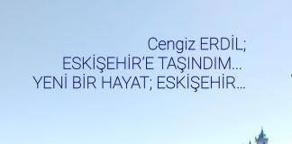 Cengiz ERDİL; YENİ BİR HAYAT; ESKİŞEHİR…