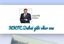 Celal PİR; YENİ DUBAİ, KIBRIS…..