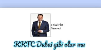 Celal PİR; YENİ DUBAİ, KIBRIS…..